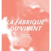 Le catalogue de l'exposition Factory of Life sous la direction de Marie-Ange Brayer et d'Olivier Zeitoun